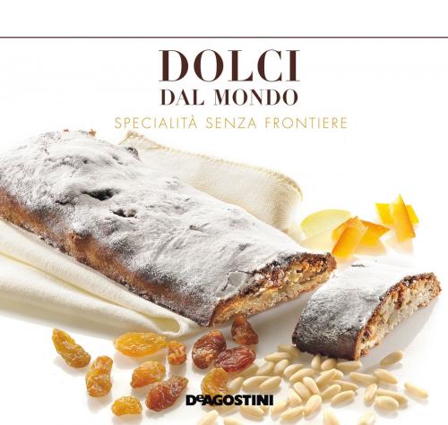 Cover of the book Dolci dal mondo. Specialità senza frontiere by Aa. Vv., De Agostini