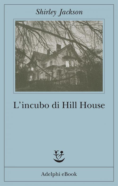Cover of the book L'incubo di Hill House by Shirley Jackson, Adelphi