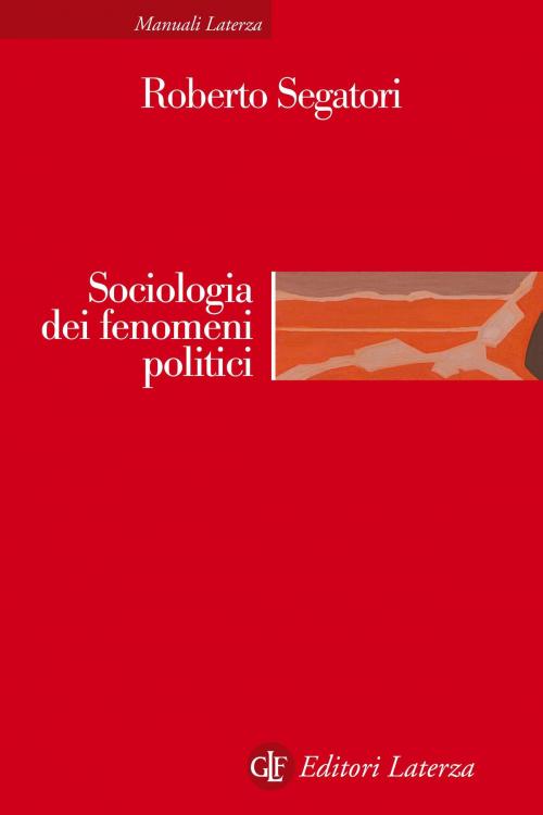 Cover of the book Sociologia dei fenomeni politici by Roberto Segatori, Editori Laterza
