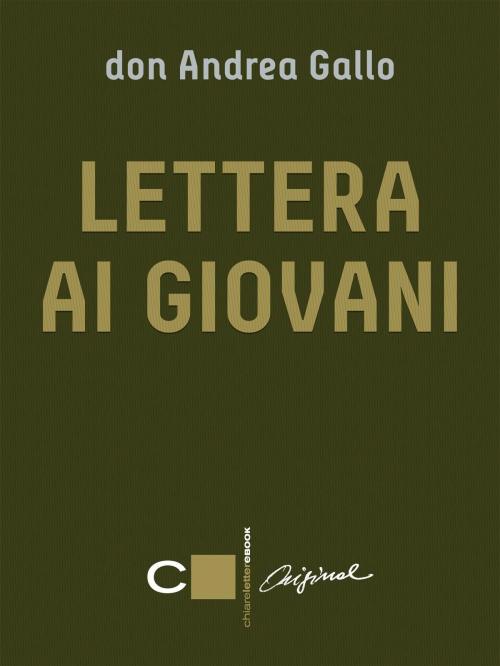 Cover of the book Lettera ai giovani by Don Andrea Gallo, Chiarelettere