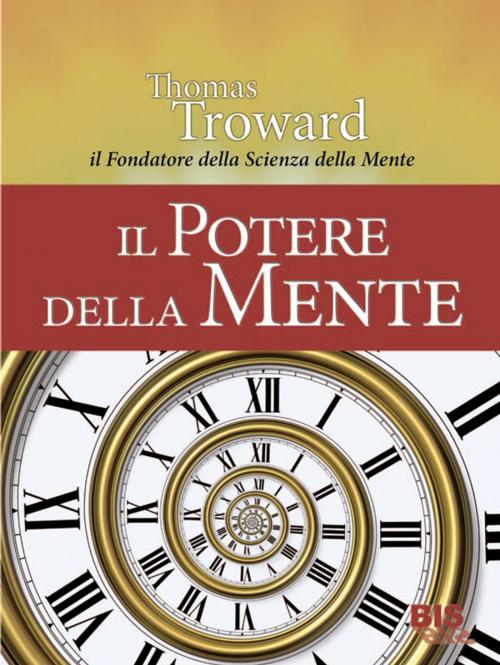 Cover of the book Il potere della mente by Thomas Troward, Bis Edizioni