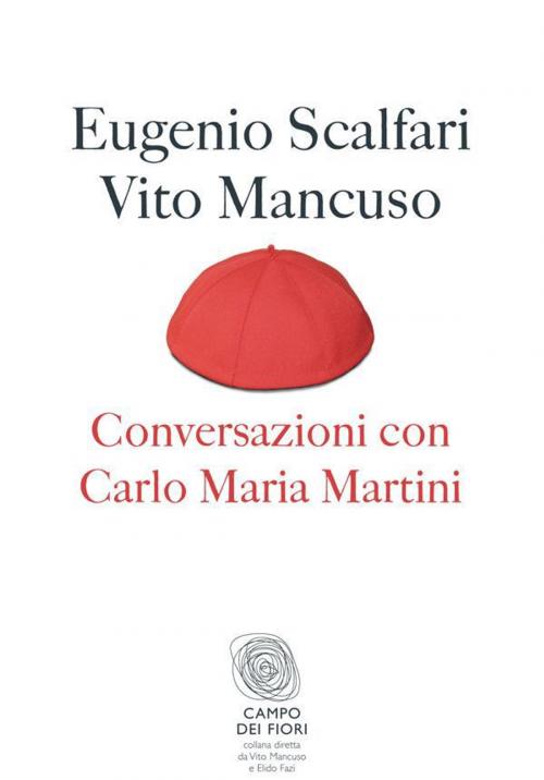 Cover of the book Conversazioni con Carlo Maria Martini by Vito Mancuso, Eugenio Scalfari, Fazi Editore