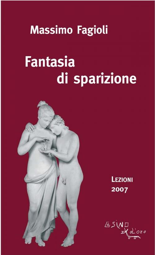 Cover of the book Fantasia di sparizione. Lezioni 2007 by Massimo Fagioli, L'Asino d'oro