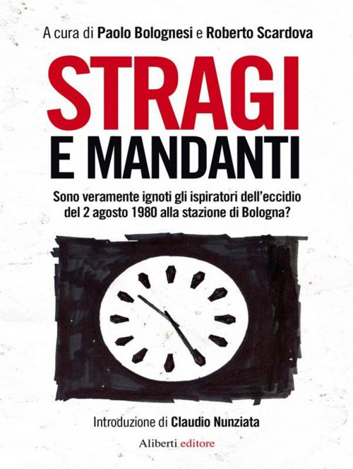 Cover of the book Stragi e mandanti by Roberto Scardova, Paolo Bolognesi, Aliberti Editore
