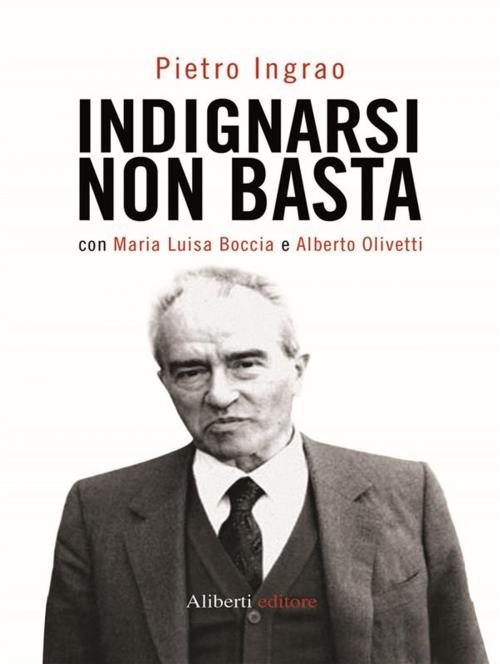 Cover of the book Indignarsi non basta by Pietro Ingrao, Imprimatur-Aliberti