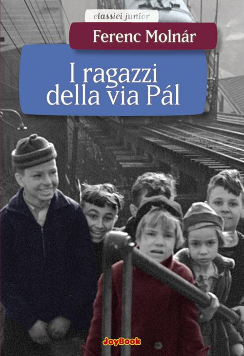 Cover of the book I ragazzi della via Pal by Ferenc Molnár, Joybook