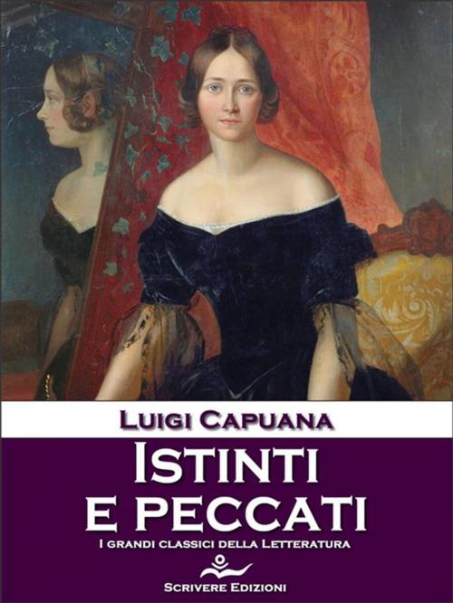 Cover of the book Istinti e peccati by Luigi Capuana, Scrivere