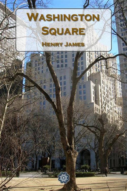 Cover of the book Washington Square by Henry James, Classic eBooks