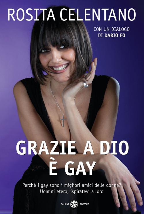 Cover of the book Grazie a Dio è gay by Rosita Celentano, Salani Editore