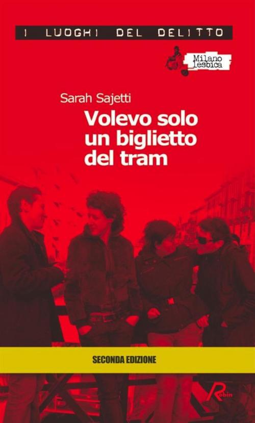 Cover of the book Volevo solo un biglietto del tram by Sarah Sajetti, Robin Edizioni