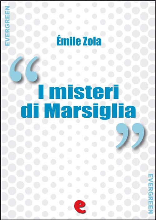 Cover of the book I Misteri di Marsiglia by Émile Zola, Kitabu