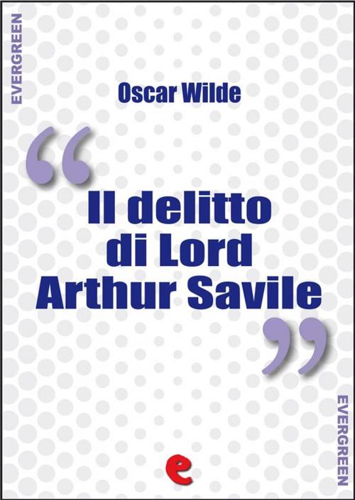 Cover of the book Il Delitto di Lord Arthur Savile (Lord Arthur Savile's Crime) by Oscar Wilde, Kitabu