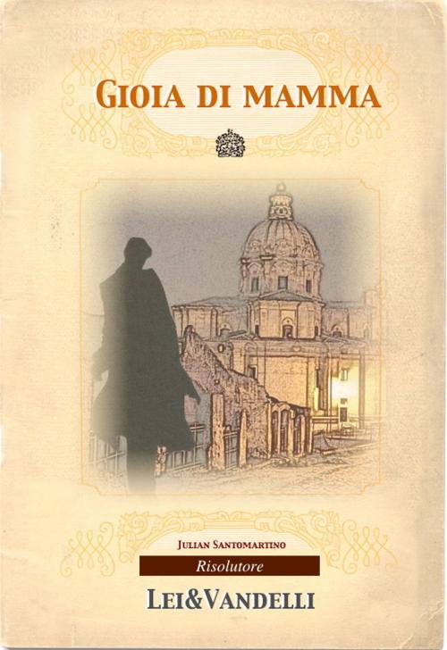 Cover of the book Gioia di mamma by Lei e Vandelli, Lei E Vandelli