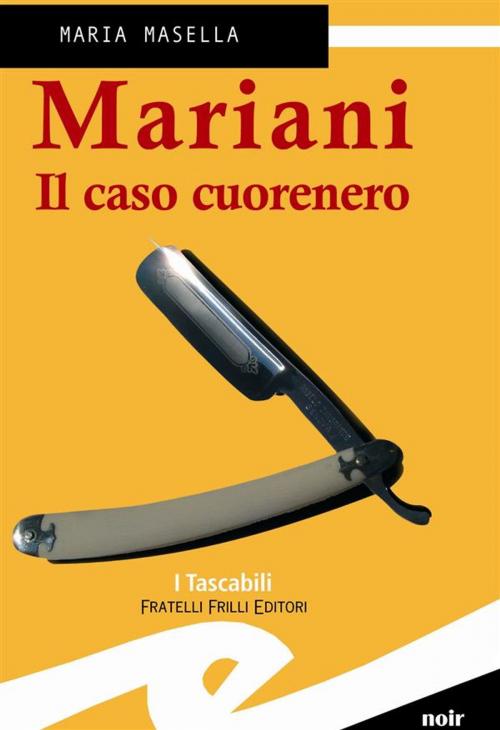 Cover of the book Mariani. Il caso cuorenero by Masella Maria, Fratelli Frilli Editori