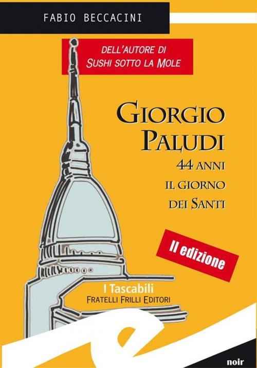 Cover of the book Giorgio Paludi 44 anni il giorno dei Santi by Beccacini Fabio, Fratelli Frilli Editori