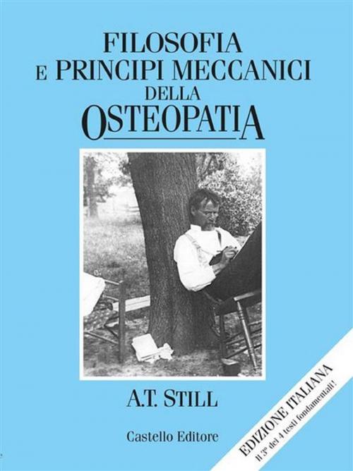 Cover of the book Filosofia e principi meccanici della osteopatia by Andrew T. Still, Castello Editore