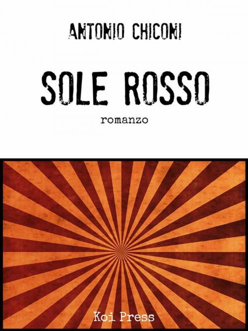 Cover of the book Sole Rosso by Antonio Chiconi, Koi Press