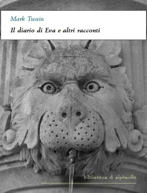 Cover of the book Il diario di Eva e altri racconti by Mark Twain, Alphaville Edizioni Digitali