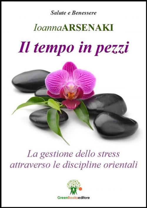 Cover of the book Il tempo in pezzi by Ioanna Arsenaki, Greenbooks Editore
