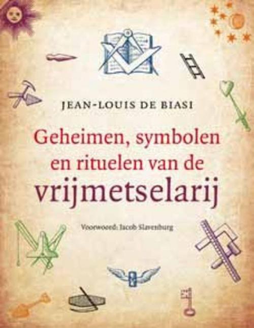 Cover of the book Geheimen, symbolen en rituelen van de vrijmetselarij by Jean-Louis de Biasi, VBK Media