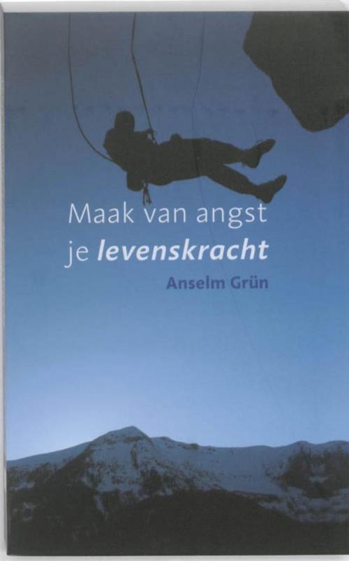 Cover of the book Maak van angst je levenskracht by Anselm Grün, VBK Media