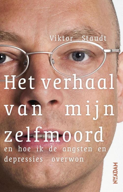 Cover of the book Het verhaal van mijn zelfmoord by Viktor Staudt, Nieuw Amsterdam