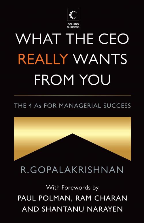 Cover of the book What The Ceo Really Wants From You : The 4As For Managerial Success by R. Gopalakrishnan, HarperCollins Publishers India