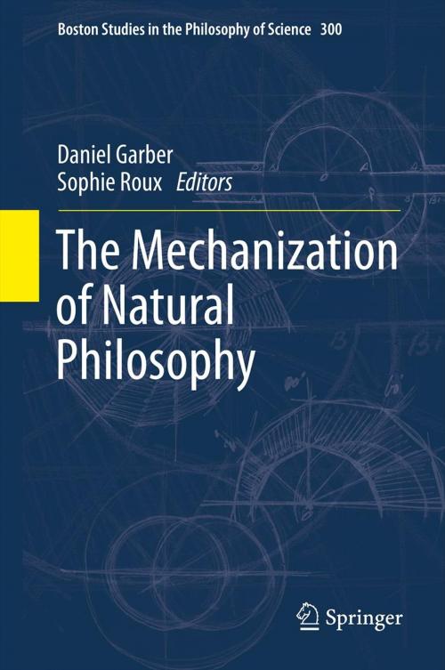 Cover of the book The Mechanization of Natural Philosophy by Sophie Roux, Springer Netherlands