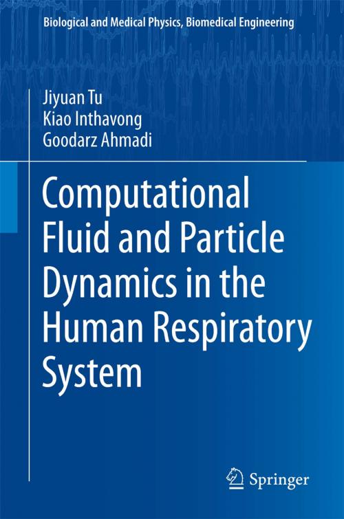 Cover of the book Computational Fluid and Particle Dynamics in the Human Respiratory System by Jiyuan Tu, Kiao Inthavong, Goodarz Ahmadi, Springer Netherlands
