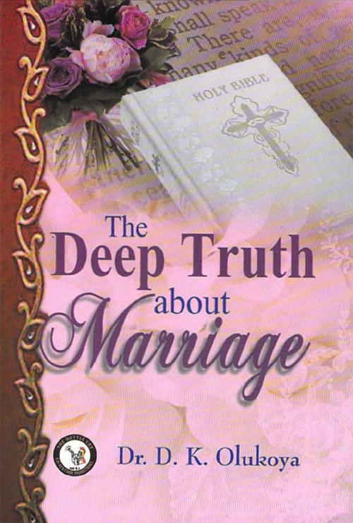 Cover of the book The Deep Truth About Marriage by Dr. D. K. Olukoya, The Battle Cry Christian Ministries