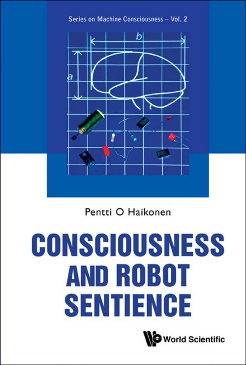 Cover of the book Consciousness and Robot Sentience by Pentti O Haikonen, World Scientific Publishing Company