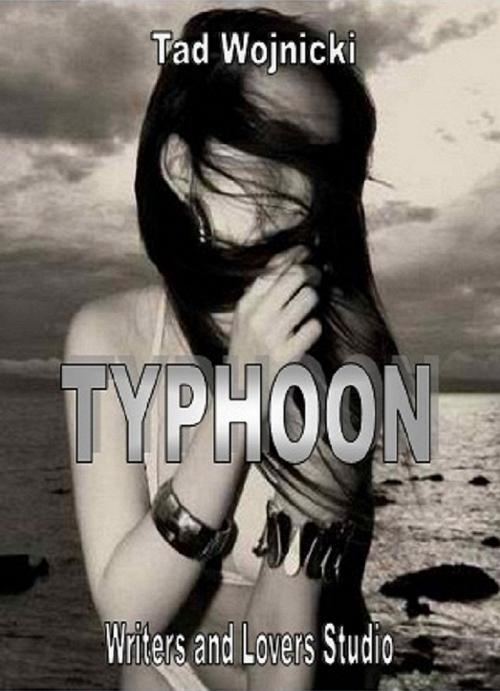 Cover of the book Typhoon by Tad Wojnicki, Writers & Lovers Studio
