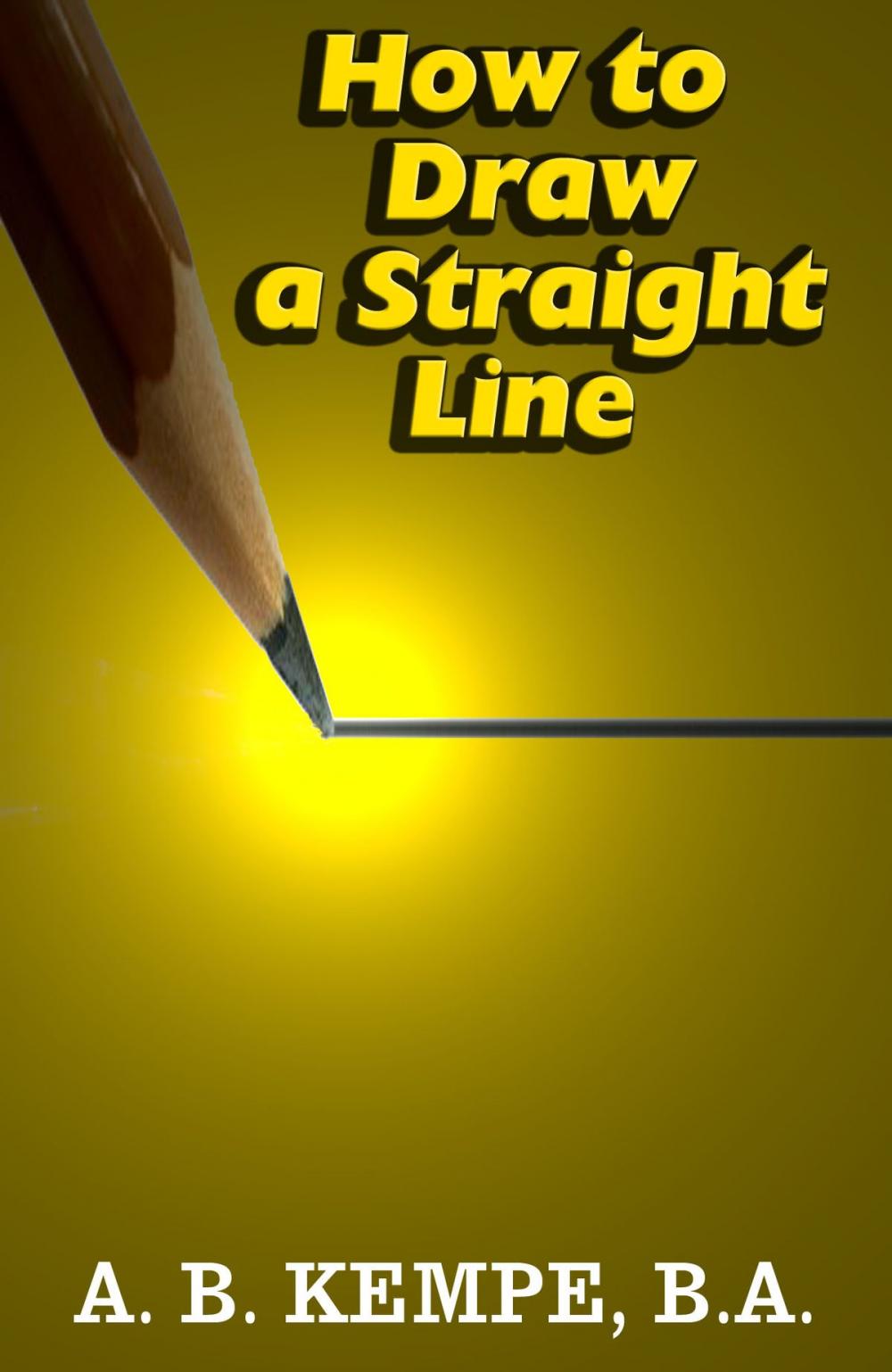 Big bigCover of How to Draw a Straight Line: A Lecture on Linkages (Illustrated)