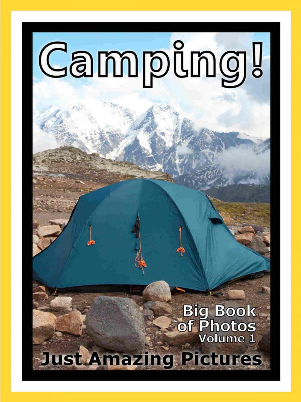 Big bigCover of Just Camping Photos! Big Book of Photographs & Pictures of Tents & Camping, Vol. 1