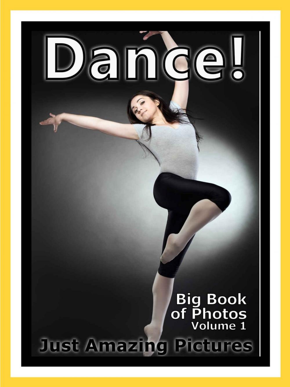 Big bigCover of Just Dance Photos! Big Book of Photographs & Pictures of Dancing, Vol. 1