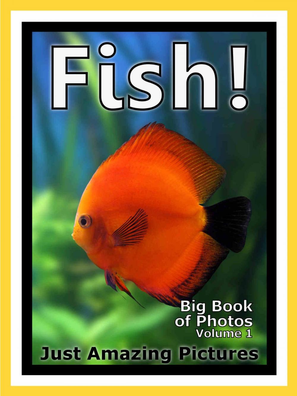 Big bigCover of Just Fish Photos! Big Book of Photographs & Pictures of Fish, Vol. 1