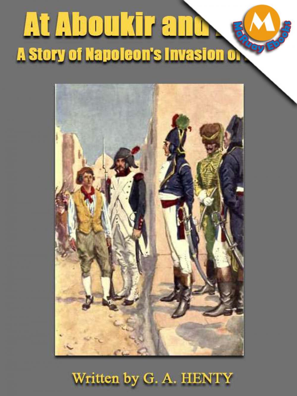Big bigCover of At Aboukir and Acre : A Story of Napoleon's Invasion of Egypt