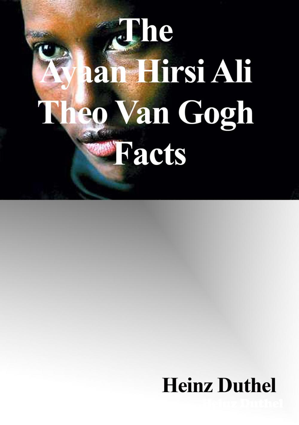 Big bigCover of The Ayaan Hirsi Ali - Theo Van Gogh Facts