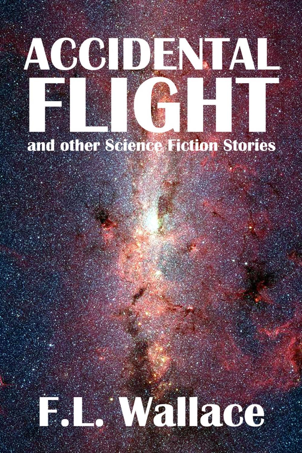 Big bigCover of Accidental Flight and Other Science Fiction Stories by F.L. Wallace