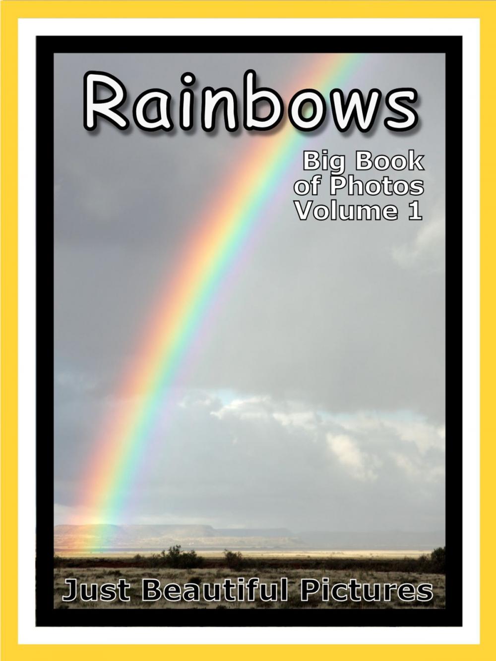 Big bigCover of Just Rainbow Photos! Big Book of Photographs & Pictures of Rainbows, Vol. 1
