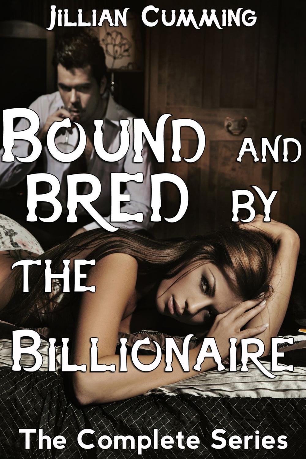Big bigCover of Bound and Bred by the Billionaire: The Complete Series