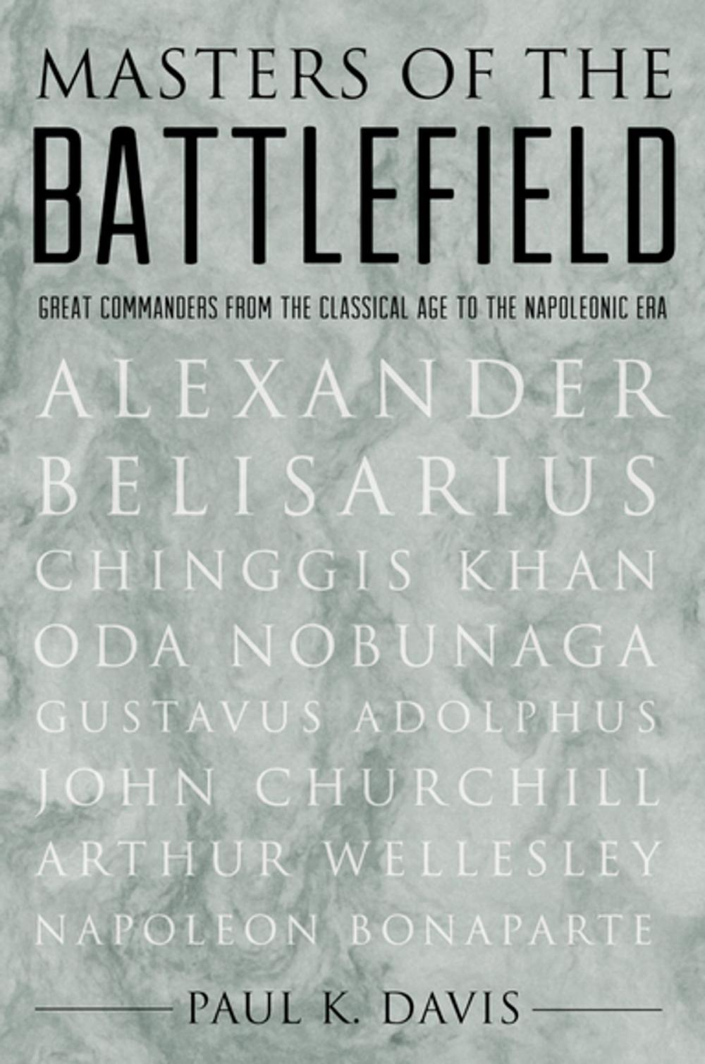 Big bigCover of Masters of the Battlefield: Great Commanders From the Classical Age to the Napoleonic Era