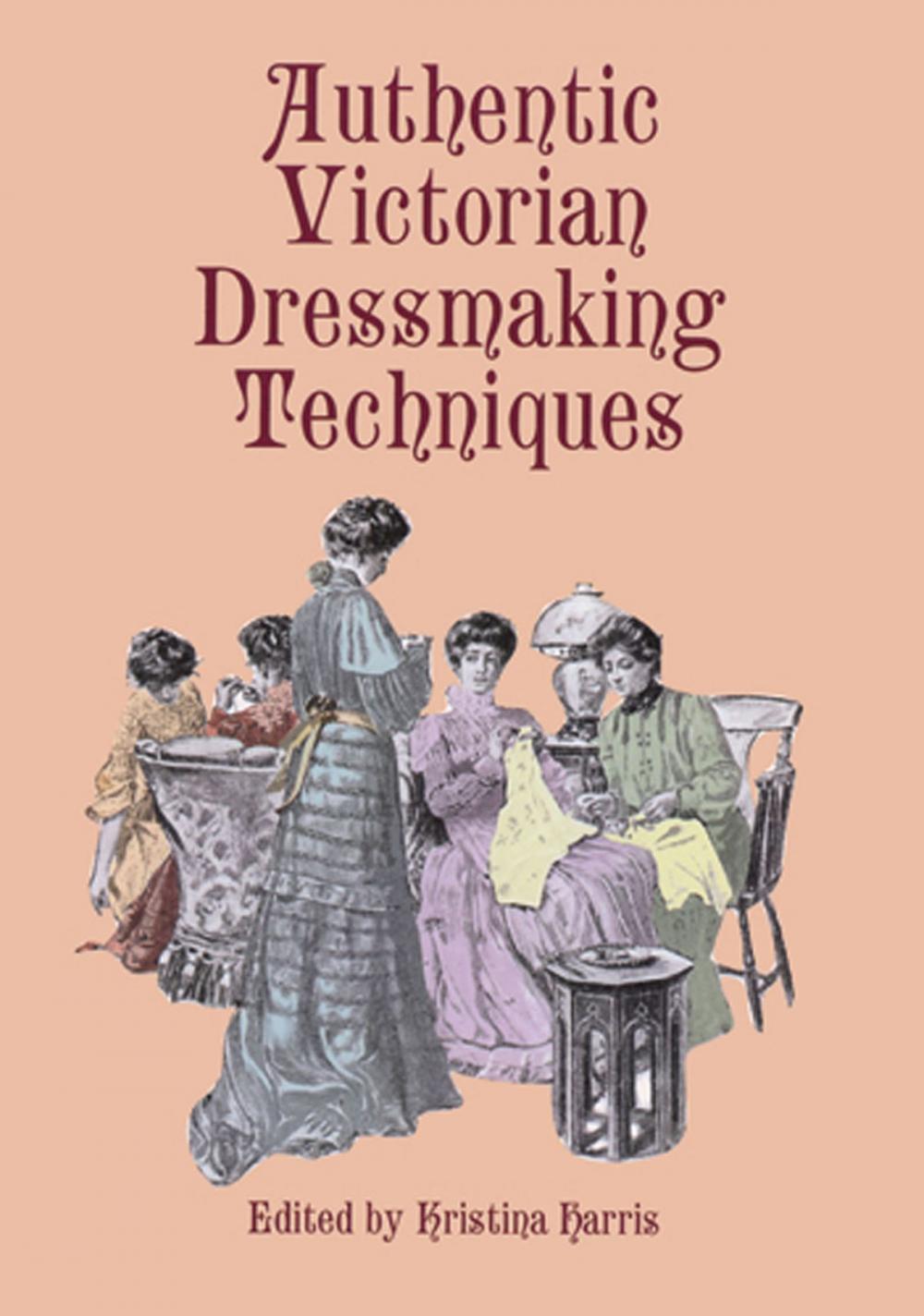 Big bigCover of Authentic Victorian Dressmaking Techniques