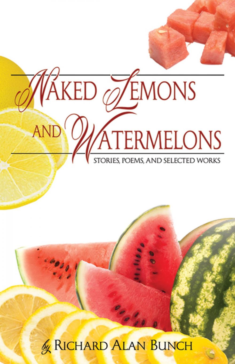 Big bigCover of Naked Lemons and Watermelons: Stories, Poems, and Selected Works