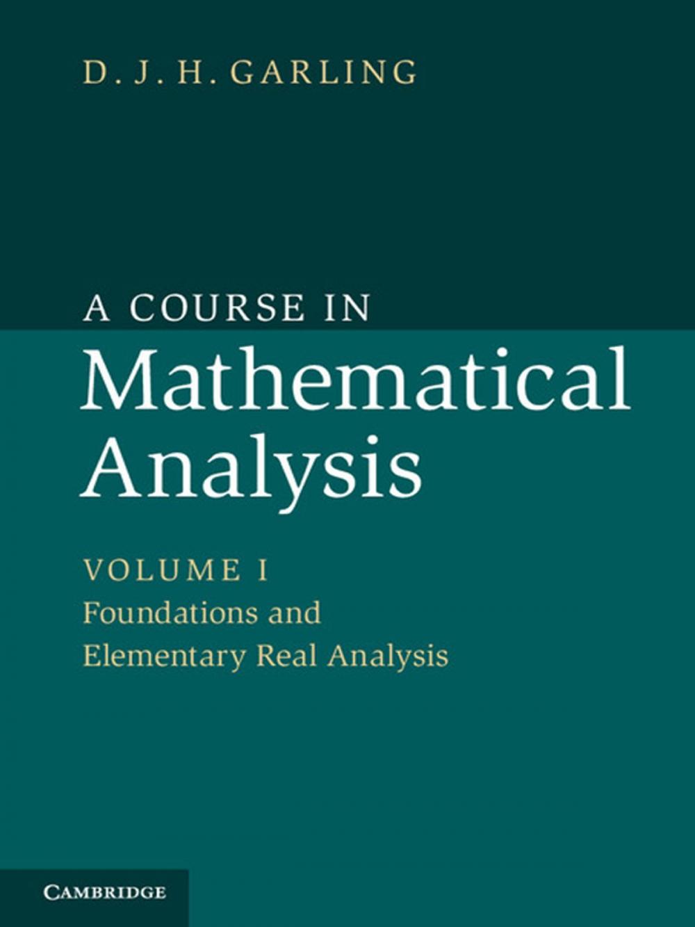 Big bigCover of A Course in Mathematical Analysis: Volume 1, Foundations and Elementary Real Analysis