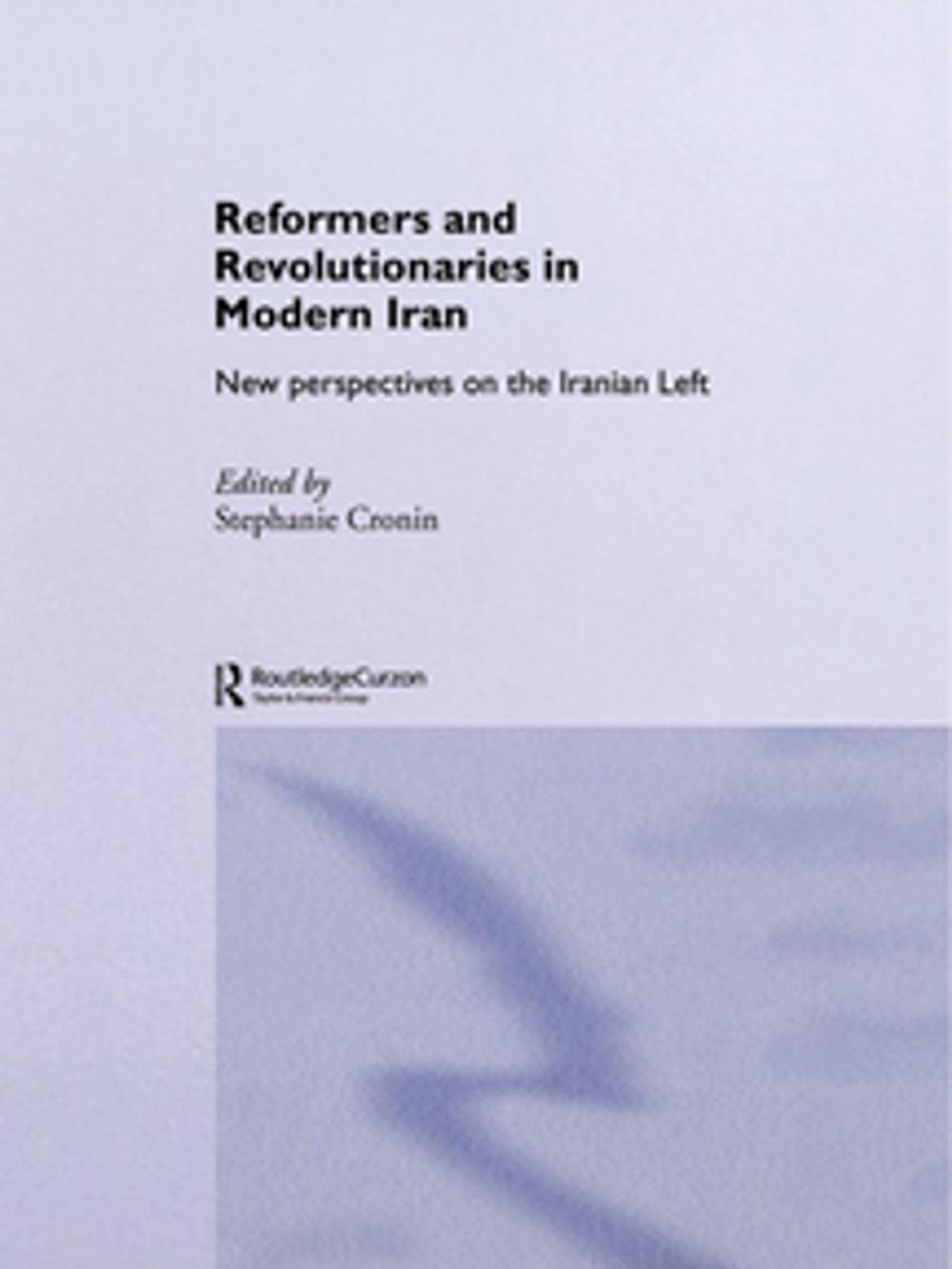 Big bigCover of Reformers and Revolutionaries in Modern Iran