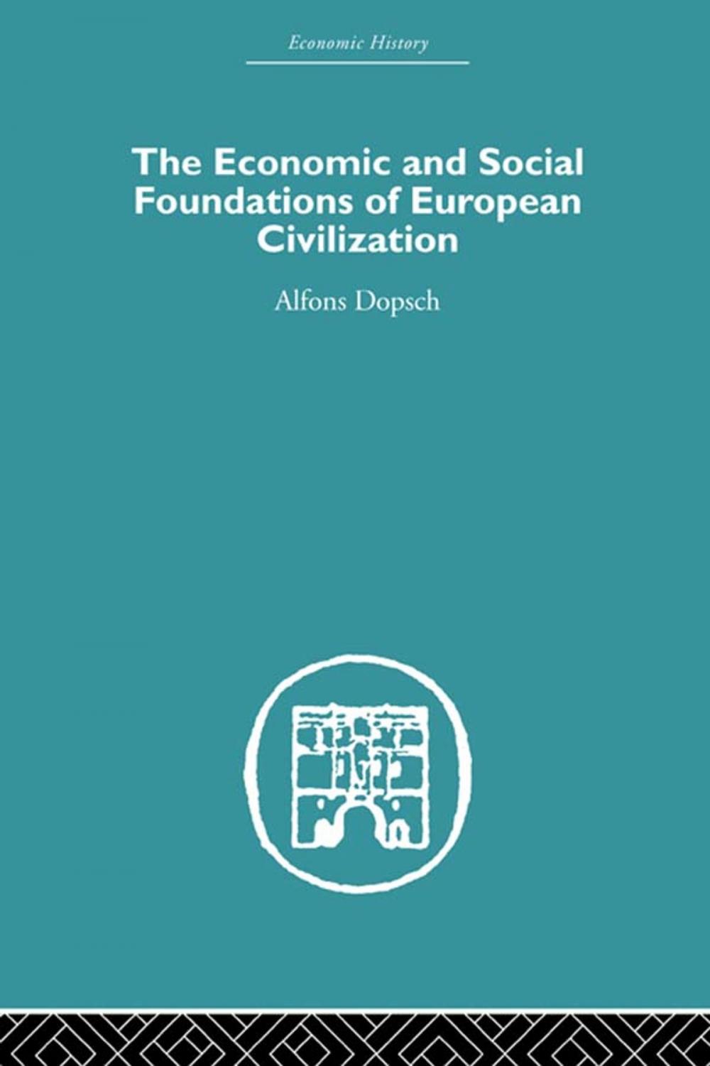 Big bigCover of The Economic and Social Foundations of European Civilization