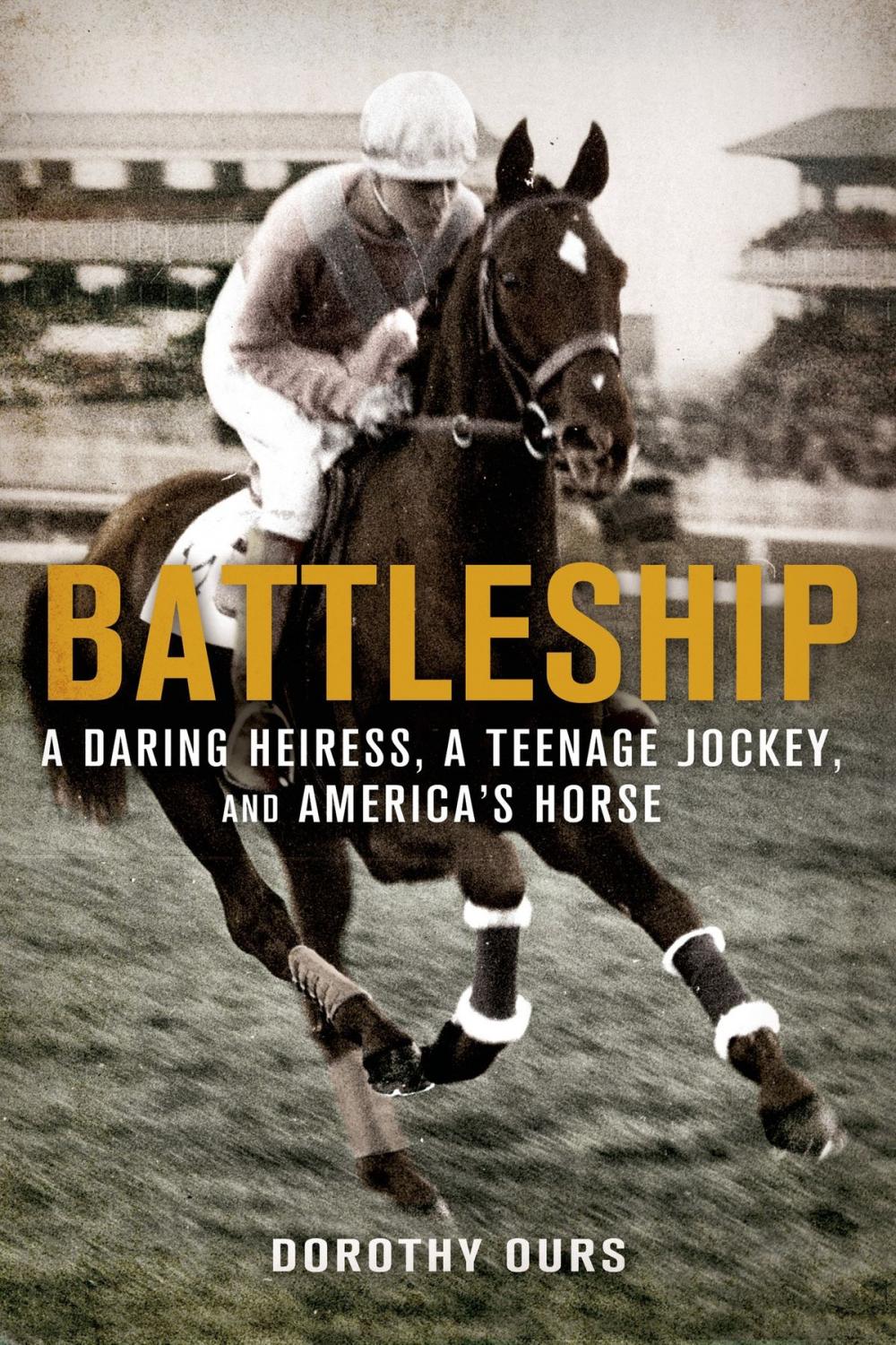 Big bigCover of Battleship: A Daring Heiress, a Teenage Jockey, and America's Horse