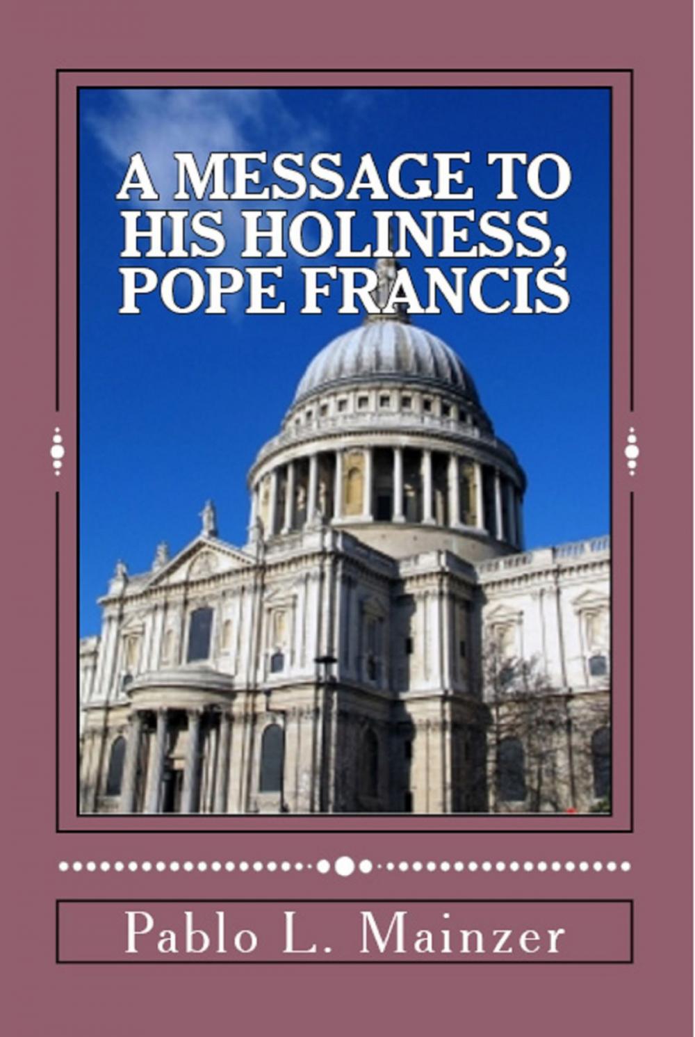 Big bigCover of A Message to His Holiness, Pope Francis