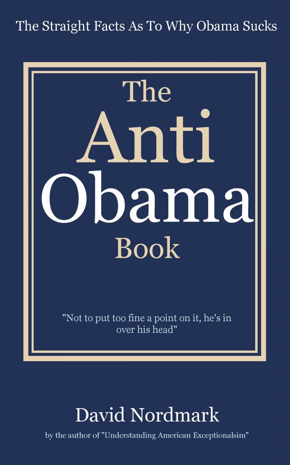 Big bigCover of The Anti Obama Book: The Straight Facts As To Why Obama Sucks